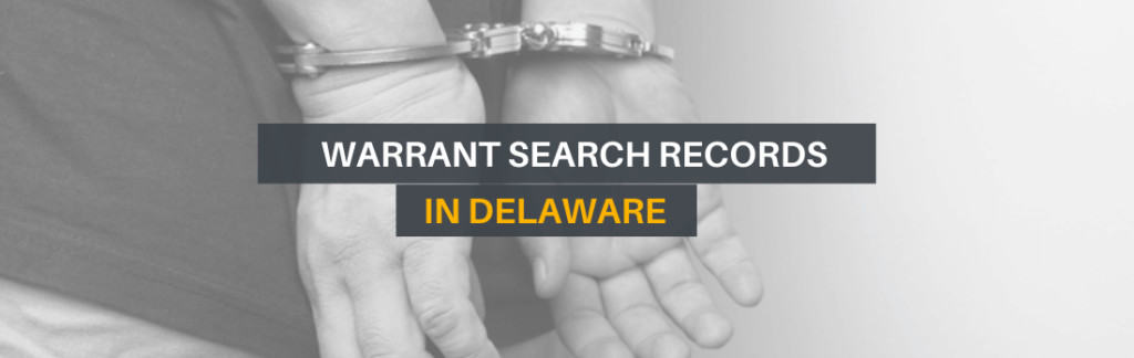 Free Delaware Warrant Search Enter A Name To View Anyone